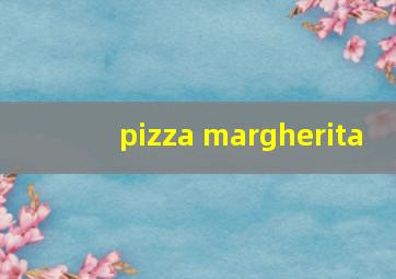 pizza margherita